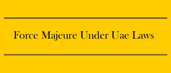 Force Majeure Under Uae Laws