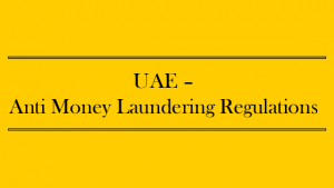 UAE – Anti Money Laundering Regulations